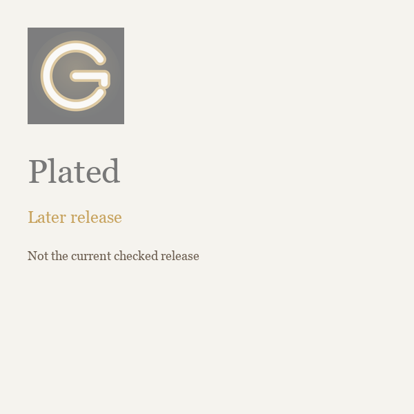 Plated — a later release